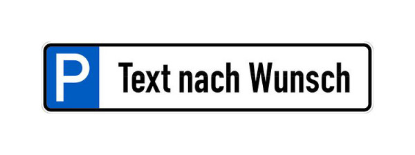 Schilder Klar Parkplatzschild mit Wunschtext inkl. P-Symbol, 523x113x0.6 mm Aluminium geprägt, 1150/45